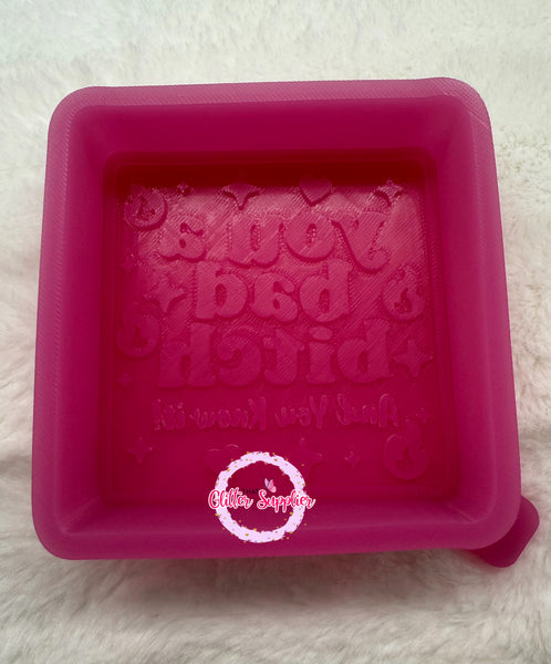 You a Bad Bitch Freshie Mold