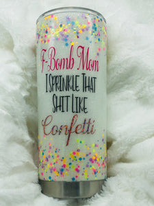 F-Bomb Mom, F Bomb Mom Cup, Tumbler, Glitter , Glitter Tumbler, Mom, Mom Cup, Confetti Cup, Confetti, Glitter Cup, Gift, Cup, Coffe Cup